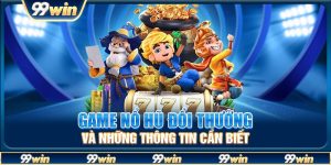 Game nổ hũ đổi thưởng và những thông tin cần biết