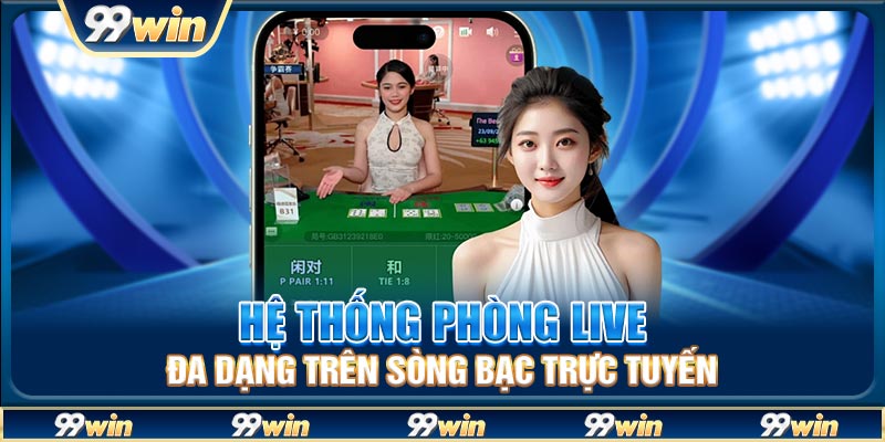 Hệ thống phòng live đa dạng trên sòng bạc trực tuyến