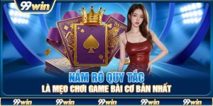 Nắm rõ quy tắc là mẹo chơi game bài cơ bản nhất