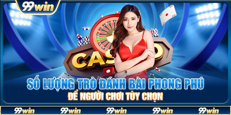 Số lượng trò đánh bài phong phú để người chơi tùy chọn