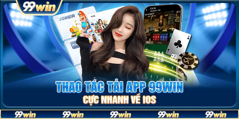 Thao tác tải app 99Win cực nhanh về iOS