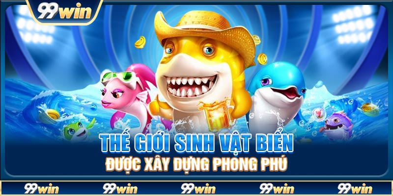 Thế giới sinh vật biển được xây dựng phong phú