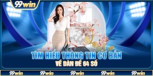 Tìm hiểu thông tin cơ bản về dàn đề 64 số