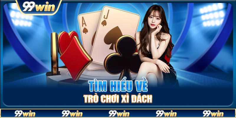 Tìm hiểu về trò chơi Xì dách