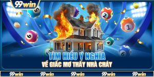 Tìm hiểu ý nghĩa về giấc mơ thấy nhà cháy